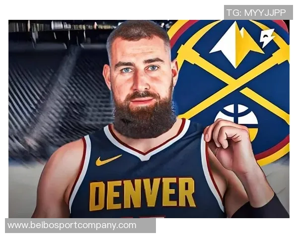 瓦兰谈掘金内线战术重视享受在球队的比赛体验与成长